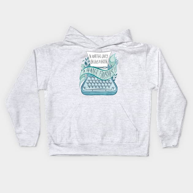 A WRITER ONLY BEGINS A BOOK Kids Hoodie by Catarinabookdesigns